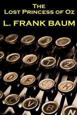 Lyman Frank Baum - The Lost Princess Of Oz