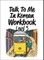 Talk To Me In Korean Workbook - Level 5