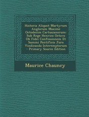 Historia Aliquot Martyrum Anglorum Maxime Octodecim Cartusianorum