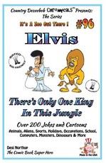Elvis - There's Only One King in This Jungle - Over 200 Jokes and Cartoons - Animals, Aliens, Sports, Holidays, Occupations, School, Computers, Monsters, Dinosaurs & More - in BLACK and WHITE
