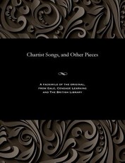 Chartist Songs, and Other Pieces