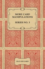 More Card Manipulations - Series No. 3