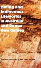 Mining and Indigenous Lifeworlds in Australia and Papua New Guinea