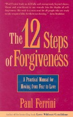The 12 Steps of Forgiveness