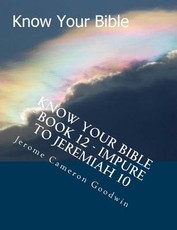 Know Your Bible - Book 12 - Impure To Jeremiah 10