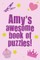 Amy's Awesome Book Of Puzzles!