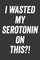 I Wasted My Serotonin on This?!