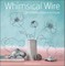 Whimsical Wire