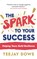 The Spark to Your Success