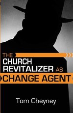 The Church Revitalizer As Change Agent