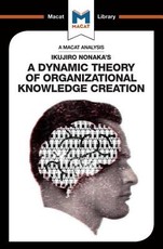 An Analysis of Ikujiro Nonaka's a Dynamic Theory of Organizational Knowledge Creation