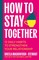 How To Stay Together