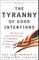 The Tyranny of Good Intentions