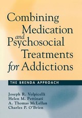Combining Medication and Psychosocial Treatments for Addictions