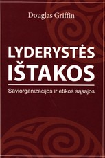 Lyderystės ištakos. Saviorganizacijos ir etikos sąsajos