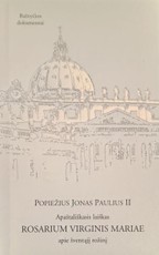 Rosarium Virginis Mariae. Apaštališkasis laiškas apie šventąjį rožinį