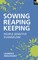 Sowing reaping keeping