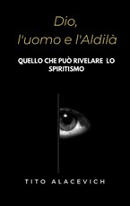Alacevich, T: Dio, l'uomo e l'aldilà