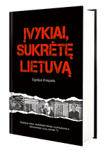ĮVYKIAI, SUKRĖTĘ LIETUVĄ: Egidijaus Knispelio kriminalinis bestseleris su nepublikuotais dokumentais ir nuotraukomis - paskutiniai egzemplioriai!