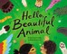 Hello, Beautiful Animal