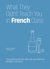 Clautrier, A: What They Didn't Teach You in French Class