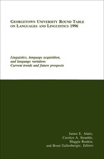 Georgetown University Round Table on Languages and Linguistics (Gurt) 1996: Linguistics, Language Acquisition, and Language Variation