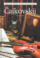 Iliustruotas didžiųjų kompozitorių gyvenimas. Čaikovskij