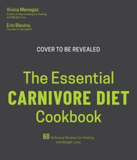 The Essential Carnivore Diet Cookbook