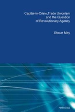 Capital-In-Crisis, Trade Unionism and the Question of Revolutionary Agency