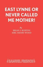 East Lynne or Never Called Me Mother!