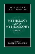 The Cambridge World History of Mythology and Mythography: Volume 2