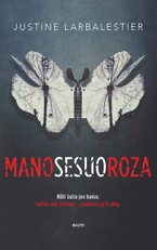 MANO SESUO ROZA: ji niekam nesukėlė skausmo... kol kas. Puslapis po puslapio stiprėjanti intriga ir šiurpą keliančios Rozos manipuliacijos nepaleis iki pačios meistriškais siužeto posūkiais išvingiuotos pabaigos