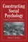 Constructing Social Psychology