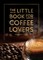 Hart, F: Little Book for Coffee Lovers