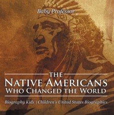 The Native Americans Who Changed the World - Biography Kids | Children's United States Biographies