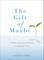 The Gift of Maybe