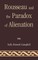 Rousseau and the Paradox of Alienation