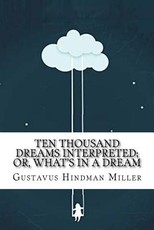 Ten Thousand Dreams Interpreted; Or, What's in a Dream