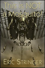 This Is Not A Mosquito! A Collection