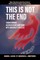 This is Not the End
