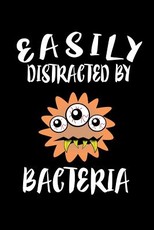 Easily Distracted By Bacteria