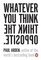 Whatever You Think Think the Opposite