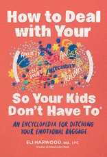 How to Deal with Your ____ So Your Kids Don't Have to