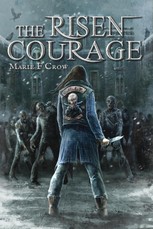 Risen: Courage, A Zombie Apocalypse Story of Survival (Book 4)