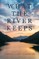 What the River Keeps