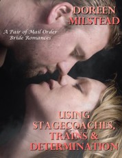 Using Stagecoaches, Trains & Determination - a Pair of Mail Order Bride Romances