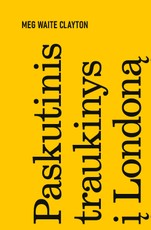 PASKUTINIS TRAUKINYS Į LONDONĄ. Išskirtinė knygos.lt kolekcija 85/100