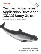 Certified Kubernetes Application Developer (Ckad) Study Guide