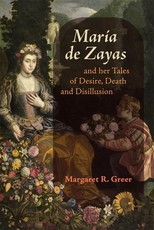 MarÃ­a de Zayas and Her Tales of Desire, Death and Disillusion