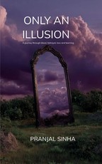 ONLY AN ILLUSION A journey through blood, betrayal, loss and learning